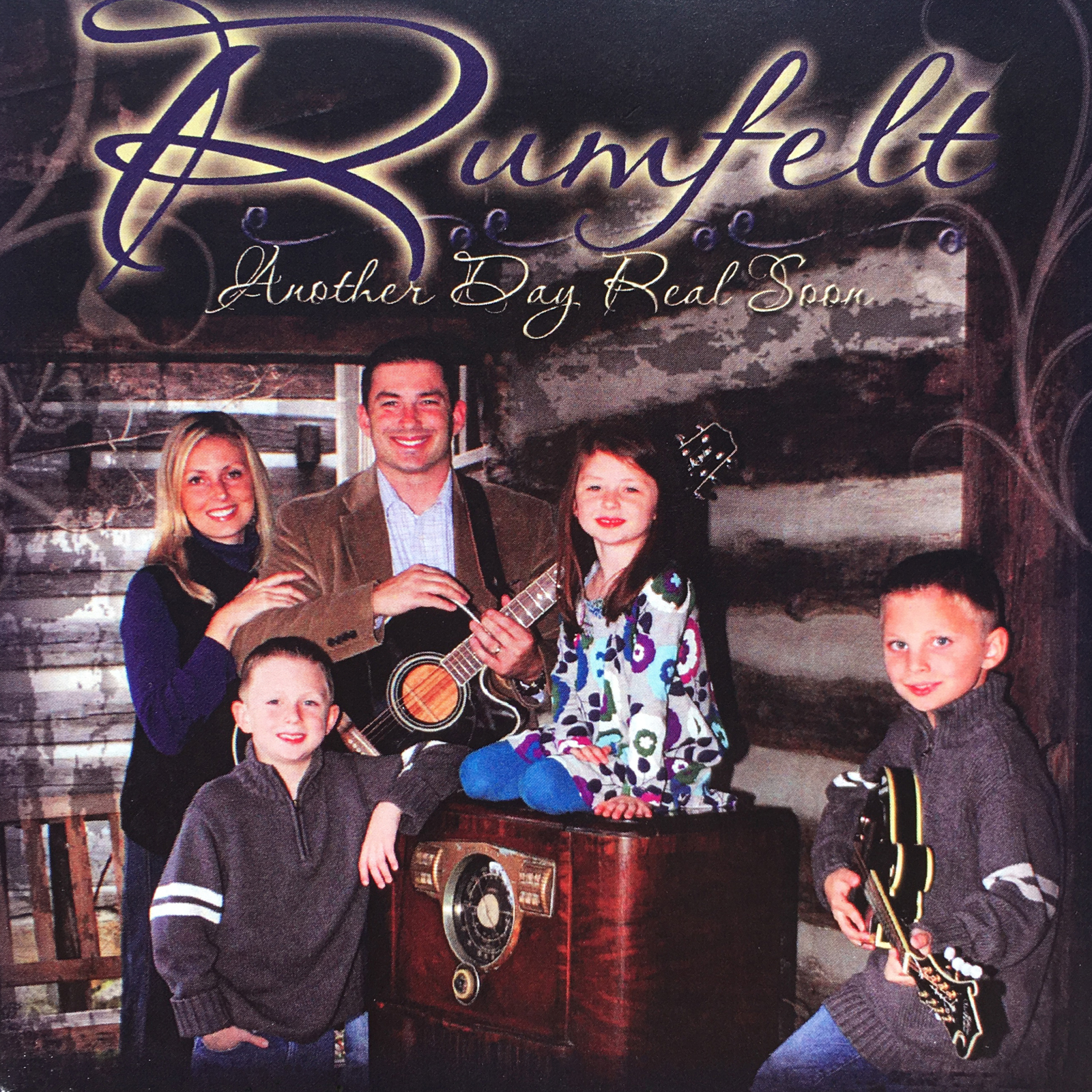 The Rumfelt Family • Another Day Real Soon